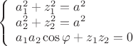 $$ \left\{ \begin{array}{l} a_1^2 + z_1^2 = a^2\\  a_2^2 + z_2^2 = a^2\\  a_1a_2\cos\varphi + z_1z_2 = 0 \end{array} \right. $$