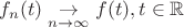 $$
f_n(t) \underset{n \rightarrow \infty}{\rightarrow} f(t), t \in \mathbb{R}
$$ $$
f_n(t) \underset{n \rightarrow \infty}{\rightarrow} f(t), t \in \mathbb{R}
$$