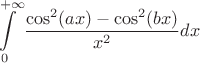$$\int\limits_0^{+\infty}{{\cos^2(ax)-\cos^2(bx)}\over x^2}dx$$
