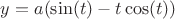 $y = a(\sin(t) - t \cos(t))$