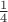 \[
{\textstyle{1 \over 4}}
\]