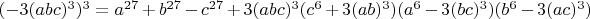 $(-3(abc)^3)^3=a^{27}+b^{27}-c^{27}+3(abc)^3(c^6+3(ab)^3)(a^6-3(bc)^3)(b^6-3(ac)^3)$
