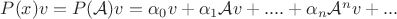 $P(x)v=P(\mathcal{A})v = \alpha_0 v+\alpha_1 \mathcal{A} v+....+\alpha_n \mathcal{A}^n v+...$