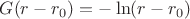 $G(r-r_0)=-\ln(r-r_0)$