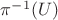 $\pi^{-1}(U)$
