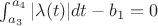 $\int_{a_3}^{a_4} |\lambda(t)|dt - b_1 = 0$ $\int_{a_3}^{a_4} |\lambda(t)|dt - b_1 = 0$