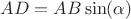 $AD=AB\sin(\alpha)$