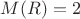 $M(R)=2$
