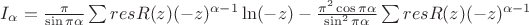$I_{\alpha}=\frac{\pi}{\sin \pi \alpha} \sum res R(z)(-z)^{\alpha-1} \ln (-z)-\frac{\pi^{2} \cos \pi \alpha}{\sin ^{2} \pi \alpha} \sum res R(z)(-z)^{\alpha-1}$