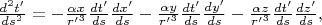 $\frac{d^2t^\prime}{ds^{2}}=-\frac{\alpha x}{{r^\prime}^3}\frac{dt^\prime}{ds}\frac{dx^\prime}{ds}-\frac{\alpha y}{{r^\prime}^3}\frac{dt^\prime}{ds}\frac{dy^\prime}{ds}-\frac{\alpha z}{{r^\prime}^3}\frac{dt^\prime}{ds}\frac{dz^\prime}{ds},$