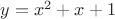 $y=x^2+x+1$ $y=x^2+x+1$