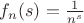 $f_n(s)=\frac{1}{n^s}$