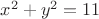 $x^2+y^2 = 11$