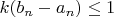 $k(b_n-a_n) \le 1$