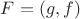 $F = (g, f)$