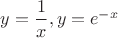 $y=\dfrac{1}{x},y=e^{-x}$
