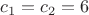 $c_1=c_2=6$