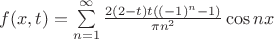 $f(x,t) = \sum \limits_{n=1}^{\infty} \frac{2(2-t)t((-1)^n -1)}{\pi n^2} \cos nx $
