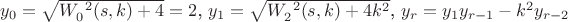 $y_{0}=\sqrt{W_{0}^{\ 2}(s,k)+4}=2$, $y_{1}=\sqrt{W_{2}^{\ 2}(s,k)+4k^{2}}$, $y_{r}=y_{1}y_{r-1}-k^{2}y_{r-2}$