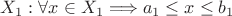 $X_1: \forall x \in X_1 \Longrightarrow a_1 \le x \le b_1 $
