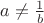 $a\neq \frac{1}{b}$