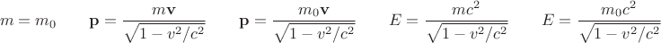 $$m=m_0\qquad\mathbf{p}=\dfrac{m\mathbf{v}}{\sqrt{1-v^2/c^2}}\qquad\mathbf{p}=\dfrac{m_0\mathbf{v}}{\sqrt{1-v^2/c^2}}\qquad  E=\dfrac{mc^2}{\sqrt{1-v^2/c^2}}\qquad E=\dfrac{m_0c^2}{\sqrt{1-v^2/c^2}}$$