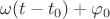$\omega (t - t_0) + \varphi_0$ $\omega (t - t_0) + \varphi_0$