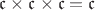 $\mathfrak {c} \times \mathfrak {c} \times \mathfrak {c} = \mathfrak {c}$