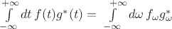 $\int\limits_{-\infty}^{+\infty}dt\,f(t)g^*(t)=\int \limits_{-\infty}^{\phantom{+}+\infty} d\omega\, f_\omega g^*_\omega$