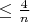 $\leq \frac{4}{n}$