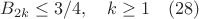 $B_{2k} \leq 3/4, \quad k \geq 1 \quad (28)$