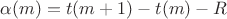 $\alpha (m) = t(m+1)-t(m)-R$