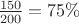 $\frac{150}{200}=75\%$