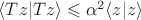 $\langle Tz|Tz\rangle\leqslant\alpha^2\langle z|z\rangle$