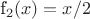 f_2(x)=x/2