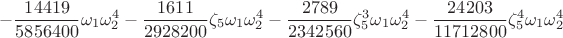 $$-\frac{14419}{5856400}\omega_1\omega_2^4 - \frac{1611}{2928200}\zeta_{5}\omega_1\omega_2^4 - \frac{2789}{2342560}\zeta_{5}^{3}\omega_1\omega_2^4 - \frac{24203}{11712800}\zeta_{5}^{4}\omega_1\omega_2^4$$