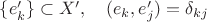 $\{e_k'\}\subset X',\quad (e_k,e'_j)=\delta_{kj}$ $\{e_k'\}\subset X',\quad (e_k,e'_j)=\delta_{kj}$