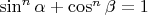 $\sin^n \alpha +\cos^n \beta = 1$