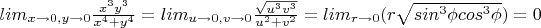 $lim_{x\to 0, y\to 0}}{{x^3y^3}\over{x^4+y^4}} = lim_{u\to 0, v\to 0}}{{\sqrt{u^3v^3}}\over{u^2+v^2}} = lim_{r\to 0}}{(r\sqrt{sin^3\phi cos^3\phi})} = 0$