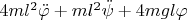 $4ml^2\ddot{\varphi} + ml^2\ddot{\psi} + 4mg l \varphi $