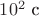 $10^2$ с