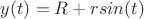 $y(t)=R+rsin(t)$
