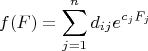 $$\[f(F) = \sum\limits_{j = 1}^n {d_{ij} e^{c_j F_j} } \]$$