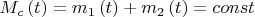 ${M_c}\left( t \right) = {m_1}\left( t \right) + {m_2}\left( t \right) = const$