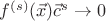 $f^{(s)}(\vec{x})\vec{c}^s\rightarrow 0$