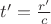 $ t'=\frac {r'} c $
