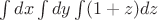 $\int dx \int dy \int (1+z)dz$ $\int dx \int dy \int (1+z)dz$