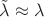 $\tilde\lambda\approx\lambda$