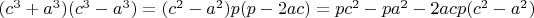 $(c^3+a^3)(c^3-a^3)=(c^2-a^2)p(p-2ac)=pc^2-pa^2-2acp(c^2-a^2)$
