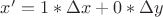 $x'=1*\Delta x + 0*\Delta y$